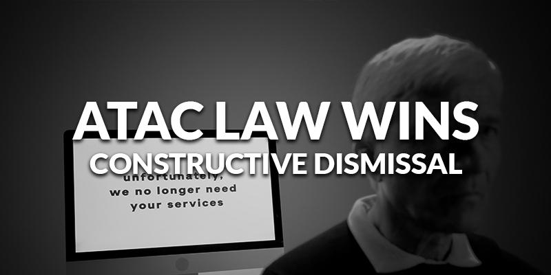 construction worker wrongfully dismissed files for constructive dismissal with construction lawyers at ATAC Law