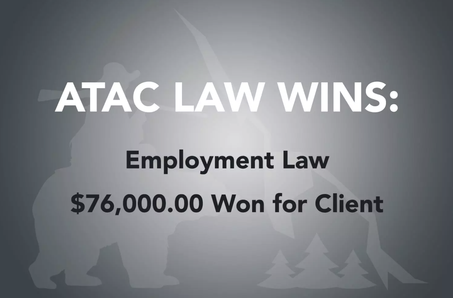 employment law $76000 won for client