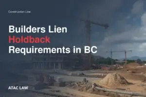 Read more about the article Builders Lien Holdback Requirements in BC: What Every Owner and Contractor Must Know