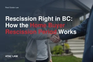 Read more about the article Rescission Right in BC: How the Home Buyer Rescission Period Works