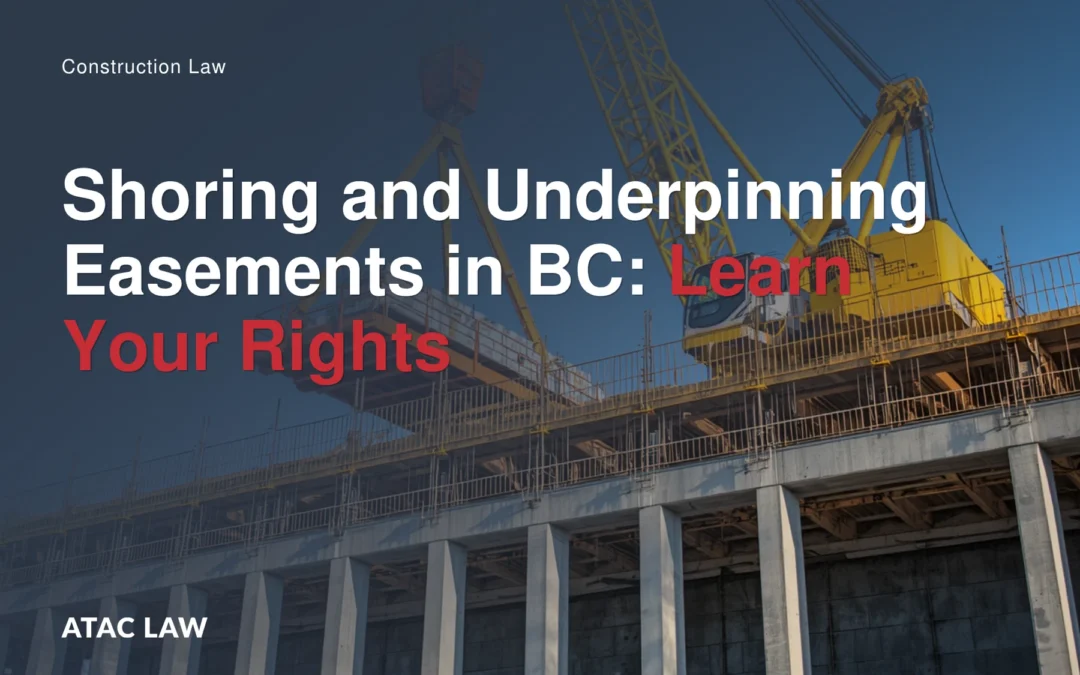 Shoring and Underpinning Easements in BC: Learn Your Rights
