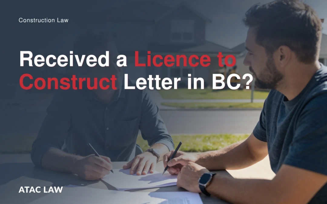 Received a Licence to Construct Letter in BC? What to Do Before You Sign
