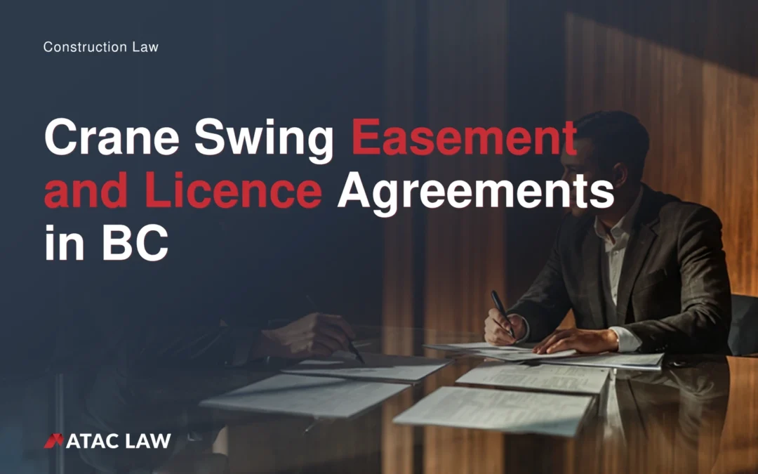 Crane Swing Easement and Licence Agreements in BC: Key Clauses to Understand