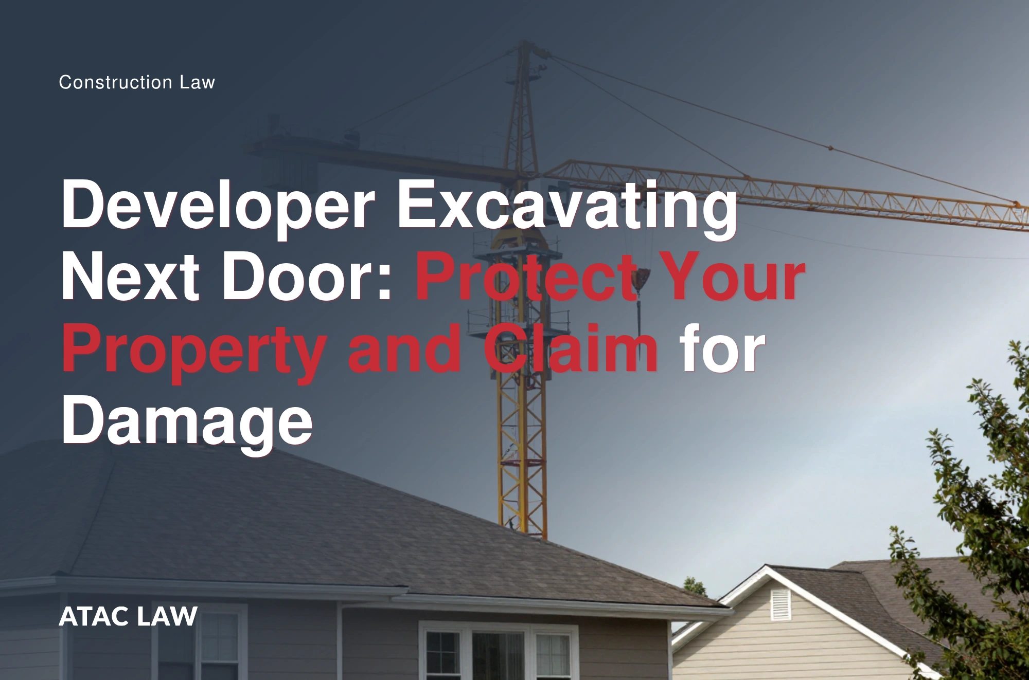 developer excavating next and damaging property